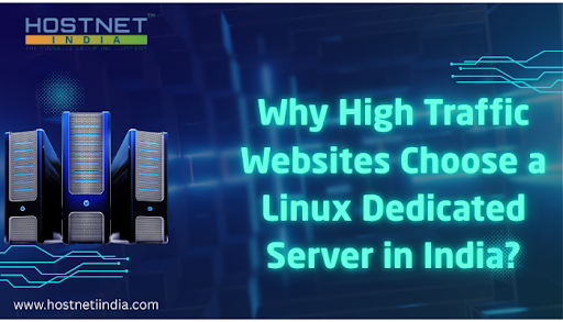 Why High Traffic Websites Choose a Linux Dedicated Server in India?